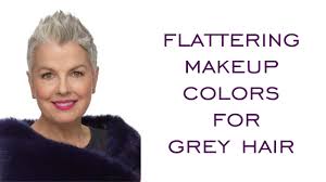 flattering makeup colors for grey hair