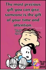 Memes Precious And The Gift The Most Precious Gift You Can Give Someone Is The Gift Of Your Time And At Snoopy Quotes Snoopy Funny Peanuts Snoopy Quotes