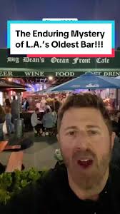 This is the OLDEST bar in L.A. but there is surprisingly little information  about Big Dean’s Ocean Front Cafe in Santa Monica. It has been in business  for more than 120 years