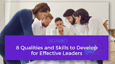 8 Qualities and Skills to Develop for Effective Leaders
