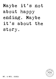 Spruch Maybe It S Not About Happy Ending Maybe It S About The Story Spruche Zitat Zitate Lustig Weise Liebeskummer Lieb Zitate Spruche Spruche Zitate