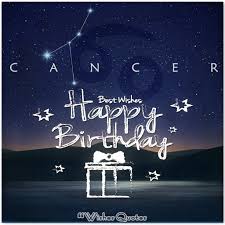 It is cancer season happy birthday to cancer in the next 30 days! Unique Birthday Wishes According To The Zodiac Sign