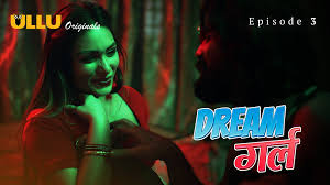 Dream girl - Part 1 Ullu Season 1 | HotFlix - Binge Masti Unlimited