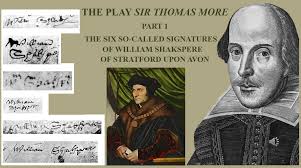 The Six So-Called Signatures of William Shakspere of Stratford and 'Hand D'  in the Manuscript of the Shakespeare Play Sir Thomas More Written by  Francis Bacon