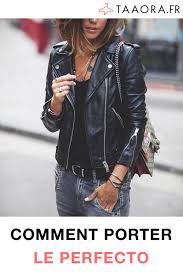 Voir plus d'idées sur le thème mode homme, vêtements homme, mode. Comment Porter Le Perfecto Cuir Idees Tenues Stylees Taaora Blog Mode Tendances Looks