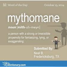 Mythomane A Person With A Strong Or Irresistible Propensity For Fantasizing Lying Or Exaggerating Weird Words Uncommon Words Unusual Words