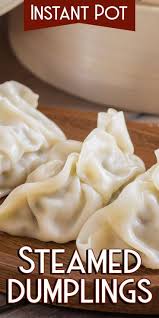Instant Pot Steamed Dumplings Recipe Best Instant Pot Recipe Instant Pot Steam Steam Recipes