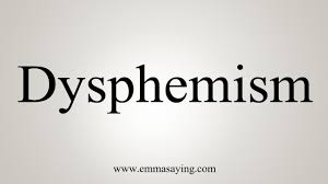 Image result for dysphemism