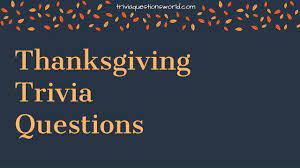 Every time you play fto's daily trivia game, a piece of plastic is removed from the ocean. 21 Thanksgiving Trivia Questions Most People Don T Know The Answer To