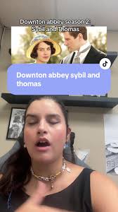 Downton Abbey Series Thoughts: Sybil and Thomas Journey