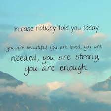 You Are Enough You Are Beautiful Not Good Enough Quotes You Are Enough Quote Encouragement Quotes