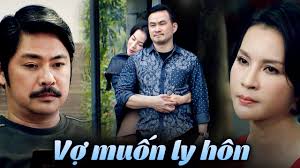 Vợ muốn LY HÔN để tự do đến với NGƯỜI YÊU CŨ còn thương