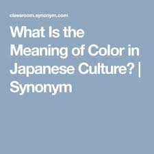 What Is The Meaning Of Color In Japanese Culture Synonym Colors In Japanese Japanese Culture In Japanese