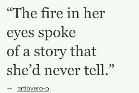 That S The Thing About Me I Dont And Will Never Hide Anything My Back Story Is What Got Me Where I Am Not The Ideal Life B Fire Quotes She Quotes