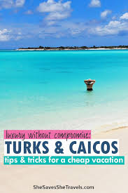 How To Travel To Dreamy Turks And Caicos On A Budget In 2020 Caribbean Travel Island Travel Turks And Caicos Vacation