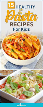 15 Simple And Easy Pasta Recipes For Kids In 2020 Easy Pasta Recipes Easy Pasta Pasta Recipes For Kids