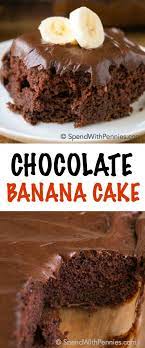 Chocolate Banana Cake Is The Perfect Dessert For When You Are Short On Time But Need A Yummy Dessert The Add Chocolate Banana Cake Desserts Banana Cake Recipe