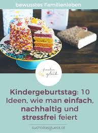 Kindergeburtstag 10 Ideen Wie Man Einfach Nachhaltig Und Stressfrei Feiert Fraulein Im Gluck