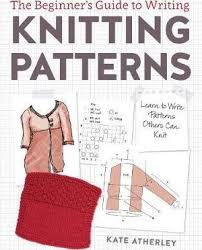 Most knitting patterns books will include easier patterns with more difficult. Writing Knitting Patterns Kate Atherley 9781632504340