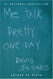 Me Talk Pretty One Day Hachette Book Group One Day Book David Sedaris Books David Sedaris