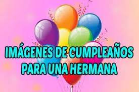 Tarjetas de cumpleaños para una hermana gratis. Imagenes De Feliz Cumpleanos Para Una Hermana Tarjetas