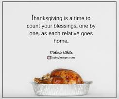 You can exchange stories and recollect fond memories. 30 Funny Thanksgiving Quotes And Jokes Word Porn Quotes Love Quotes Life Quotes Inspirational Quotes