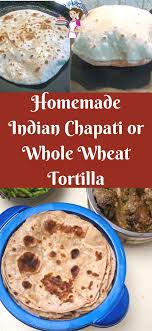 Indian Chapati Is A Flatbread Recipe Made With Whole Wheat Flour Similar To The Whole Wheat Tortilla It S Muc In 2020 Chapati Recipes Homemade Chapati Wheat Tortillas