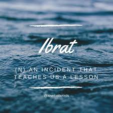 Ibrat Is An Urdu Word Which Denotes An Incident That Has Happened To Teach Us A Moral Lesson Conveying Instruction Perception And Urdu Words Words Rare Words