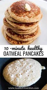 5 Healthy Oatmeal Pancake Recipes Ready In 10 Minutes Toddler In Action Pancake Recipe Healthy Oatmeal Healthy Pancake Recipes Breakfast Recipes Easy