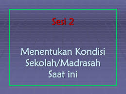 Cara mudah cek saldo bpjs ketenagakerjaan. Sesi 2 Menentukan Kondisi Sekolah Madrasah Saat Ini Ppt Download