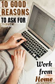 Good Reasons To Ask For Work From Home Tosaylib In 2020 Working From Home Good Excuses 10 Things