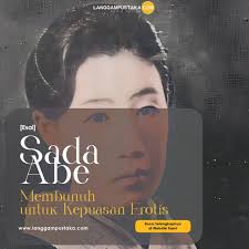 Sada Abe: Membunuh dan Menyimpan Alat Kelamin Kekasihnya Sebagai  Kenang-kenangan.