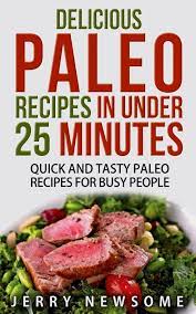 Hdelicious Paleo Recipes In Under 25 Minutes Quick And Tasty Paleo Recipes For Busy People Instantttp Paleo Recipes Delicious Paleo Recipes Delicious Paleo