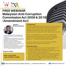 Q in the process of investigation, ag was asked to step down , chief commissioner and his deputies. Impact Volution Training Consultancy Free Webinar Malaysian Anti Corruption Commission Act 2009 2018 Amendment Act Wanted To Comply To Latest Malaysian Anti Corruption Commission Amendment Act 2018 Without Sacrificing