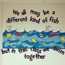We All May Be A Different Kind Of Fish But In This Class We Swim Together Seuss Classroom Dr Seuss Classroom Dr Seuss Bulletin Board