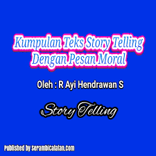 Jadi kesimpulannya, cerita di atas mengajarkan si kecil tentang kejujuran kepada sesama, ma. Kumpulan Teks Story Telling Dengan Pesan Moral Raden Pedia