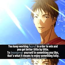 You Keep Working Hard In Order To Win And You Get Better Little By Little To Immerse Yourself In Something You Like Anime Quotes Manga Quotes Kuroko No Basket