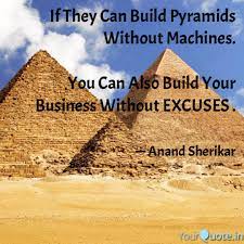 Own quotes archaeology quotes quote shapes louvre pyramid architect pyramid tesla coil giza necropolis egypt ancient quotes quote pyramids of egypt. If They Can Build Pyramid Quotes Writings By Anand Sherikar Yourquote