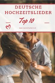 Top 10 Der Schonsten Deutschen Lieder Zur Hochzeit Lieder Hochzeit Hochzeitslieder Und Musik Hochzeit