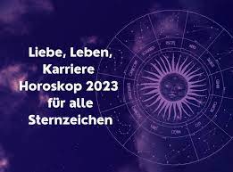 2023 Horoskope für Liebe, Leben und Karriere – Astrologische Vorhersagen  für alle Sternzeichen | SIRRI