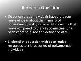 Noun the practice or condition of participating simultaneously in more than one serious romantic or sexual relationship with the knowledge and consent of all partners. Polyamorous Individuals Lay Definitions Of Commitment Ppt Download