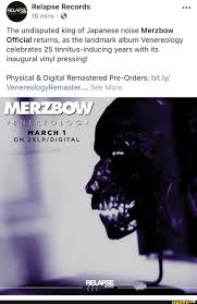 Save and share your meme collection! The Undisputed King Of Japanese Noise Merzbow Official Returns As The Landmark Album Venereology Celebrates 25 Tinnitus Inducing Years With Its Inaugural Vinyl Pressing Physical Digital Remastered Pre Orders Bit Ly Venereologyremaster See More