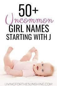 Sometimes the obvious choice is the color of her coat. Unique Girl Names That Start With J Living For The Sunshine