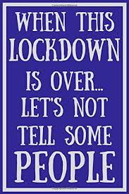 I hope you can feel and relate these lines from the deep of your heart. Amazon Com When This Lockdown Is Over Let S Not Tell Some People Funny Lock Down Quotes Isolation Gift Ideas For Coworkers Colleagues Family Friends Birthday Present Better Than A Card Made