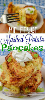 Air Fryer Mashed Potato Pancakes Recipe Mashed Potato Pancakes Air Fryer Recipes Easy Potato Pancakes