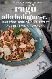 Ragu Alla Bolognese Mit Tagliatelle Das Originalrezept Aus Der Emilia Romagna Trickytine Spaghetti Bolognese Rezept Original Bolognese Rezept Ragu