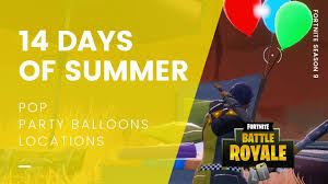 Maybe you would like to learn more about one of these? Fortnite 14 Days Of Summer Pop Party Balloon Decorations Locations Cultured Vultures