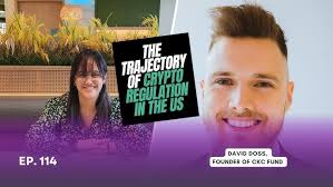 The Trajectory of Crypto Regulation in the US with David Doss