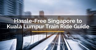 It is known for its essence in skyscrapers and tons of greenery. Best Hassle Free Singapore To Kuala Lumpur Train Ride Guide