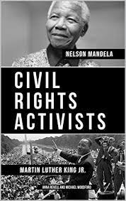 Unlike most civil rights books, civil rights for beginners focuses less on major leaders and more on the ordinary african americans who provided the backbone of the successful protests and demonstrations. Civil Rights Activists Martin Luther King Jr And Nelson Mandela 2 Books In 1 English Edition Ebook Revell Anna Woodford Michael Amazon De Kindle Shop